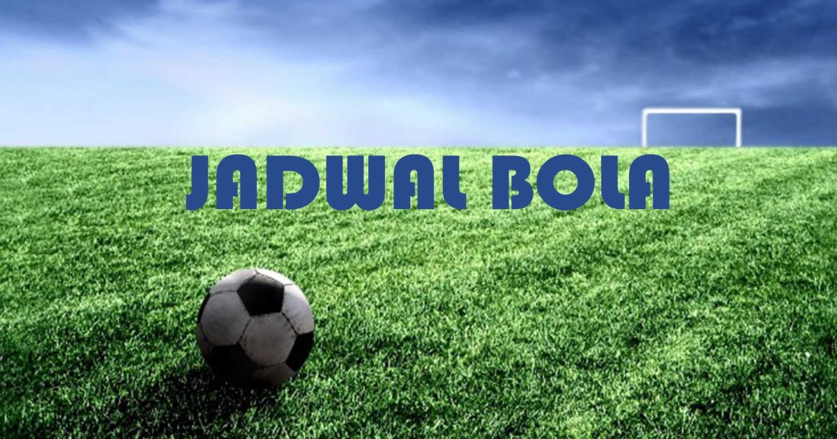 Jadwal Bola Malam ini