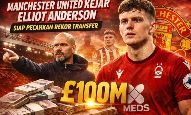 Transfer Elliot Anderson ke Manchester United